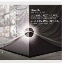 Anima Eterna Brugge - Jos van Immerseel - Maurice Ravel : Ma mère l'Oye - Mussorgsky/Ravel : Pictures at an Exhibition (Orchestrated by Ravel)