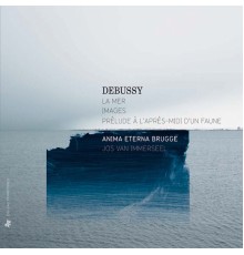 Anima Eterna Brugge - Jos van Immerseel - Debussy: Prélude à l'après-midi d'un faune - La mer - Images