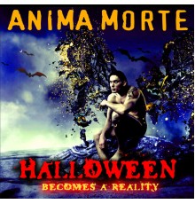 Anima Morte - Halloween Becomes a Reality