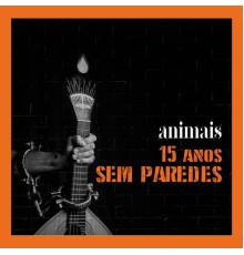 Animais - 15 Anos Sem Paredes