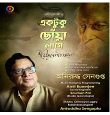 Aniruddha Sengupta - Ektuku Chhnoya Lagey