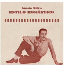 Anisio Silva - Estilo Romântico