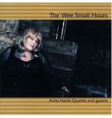 Anita Harris Quartet - The Wee Small Hours