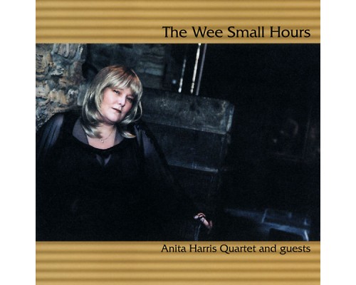 Anita Harris Quartet - The Wee Small Hours Anita Harris Quartet - The Wee Small Hours