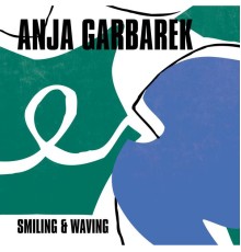 Anja Garbarek - Smiling & Waving