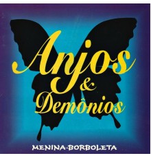 Anjos & Demonios - Menina-Borboleta