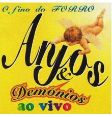 Anjos & Demonios - O Fino do Forró (Ao Vivo)