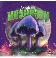 Anju Blaxx - Mushroom Riddim