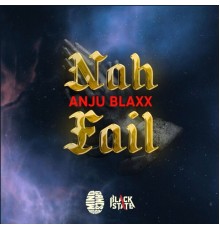 Anju Blaxx - Nah Fail