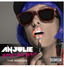 Anjulie - Brand New Bitch (The Remixes)
