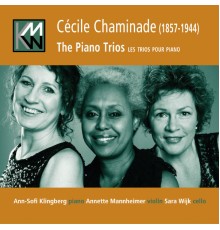 Ann-Sofi Klingberg - Annette Mannheimer - Sara Wijk - Chaminade: The Piano Trios