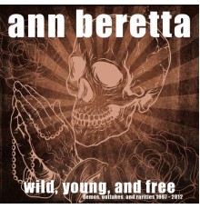 Ann Beretta - Wild, Young and Free