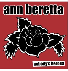 Ann Beretta - Nobody's Heroes