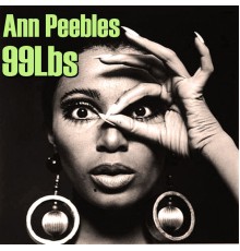 Ann Peebles - 99 Lbs