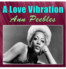 Ann Peebles - A Love Vibration