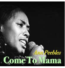 Ann Peebles - Come To Mama