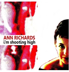 Ann Richards - I'm Shooting High