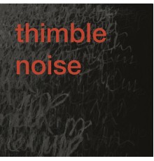 Ann Rosén - Thimble Noise