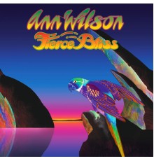 Ann Wilson - Fierce Bliss