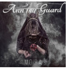 Ann my Guard - Moira