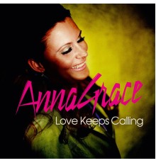 AnnaGrace - Love Keeps Calling