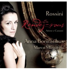 Anna Bonitatibus - Rossini: Un Rendez-Vous