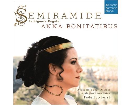 Anna Bonitatibus - Semiramide - La Signora Regale. Arias & Scenes from Porpora to Rossini