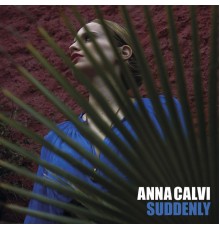 Anna Calvi - Suddenly