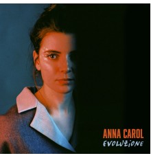 Anna Carol - Evoluzione