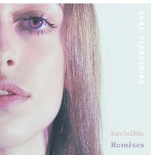 Anna Clendening - Invisible  (Remixes)