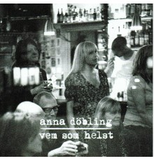 Anna Döbling - Vem som helst