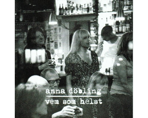 Anna Döbling - Vem som helst