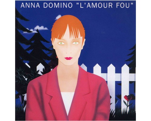 Anna Domino - L'amour fou