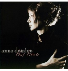 Anna Domino - This Time