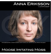 Anna Eriksson - Moose Imitating Moss