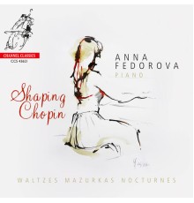 Anna Fedorova - Shaping Chopin