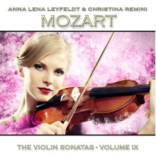 Anna Lena Leyfeldt & Christina Remini - Mozart: The Violin Sonatas, Vol. 9