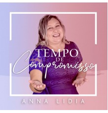 Anna Lidia - Tempo de Compromisso