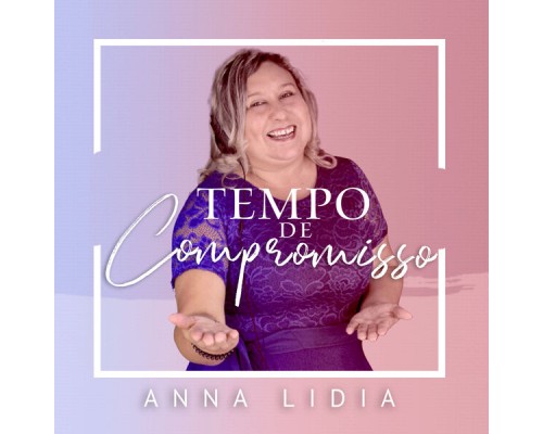 Anna Lidia - Tempo de Compromisso