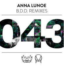 Anna Lunoe - B.D.D  (Remixes)