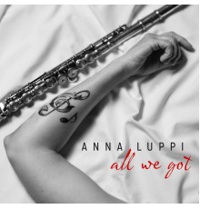 Anna Luppi - All we got