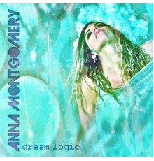 Anna Montgomery - Dream Logic