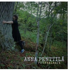 Anna Penttilä - Puunhalaaja