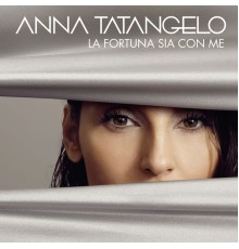 Anna Tatangelo - La fortuna sia con me