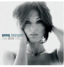 Anna Tatangelo - Mai dire mai