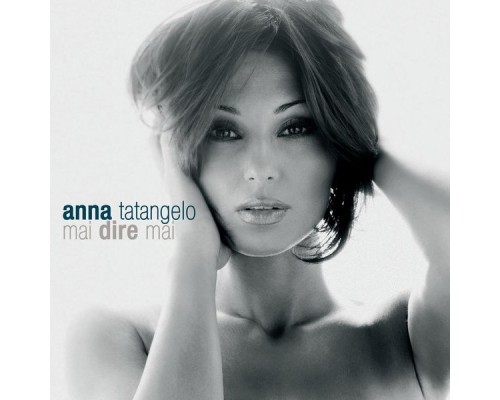 Anna Tatangelo - Mai dire mai