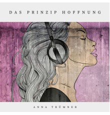 Anna Trümner - Das Prinzip Hoffnung