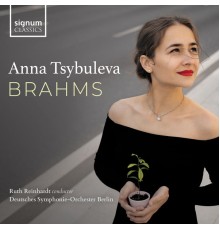 Anna Tsybuleva, Deutsches Symphonie-Orchester Berlin & Ruth Reinhardt - Brahms
