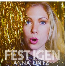 Anna Untz - Fest igen