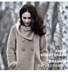 Anna Vinnitskaya - Brahms : Klavierstücke Op.76, Fantaisies Op.116...